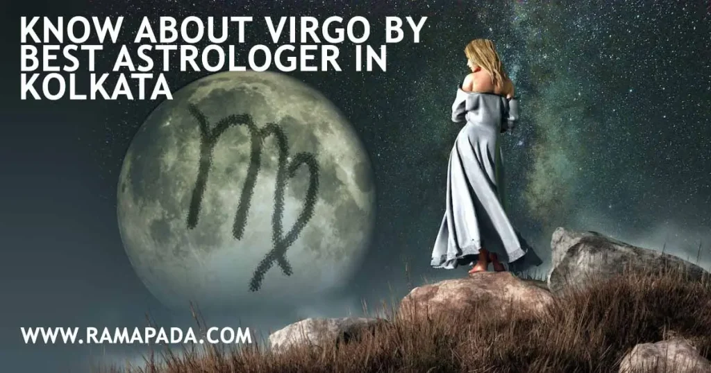 Know about Virgo Zodiac Sign - Expert Insights by Best Astrologer in Kolkata Ramapada Acharjee