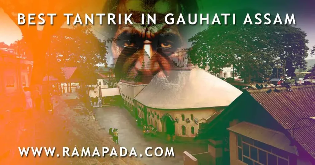 Best tantrik in Gauhati, Assam, offering authentic tantra solutions and spiritual guidance