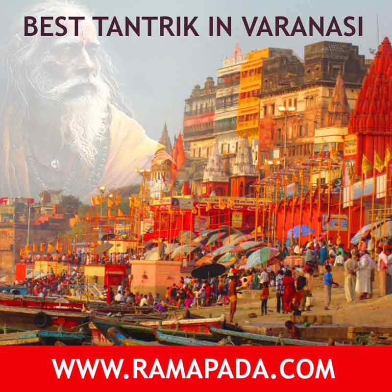 Best Tantrik in Varanasi Uttar Pradesh – Authentic Spiritual Solutions by Ramapada Acharjee