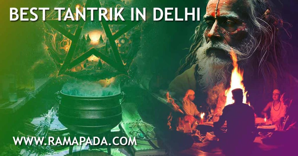 best tantrik in Delhi, Ramapada Acharjee, genuine tantra services, Delhi black magic removal expert