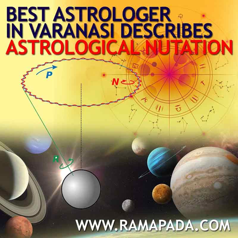 Best astrologer in Varanasi explaining astrological nutation and planetary motion