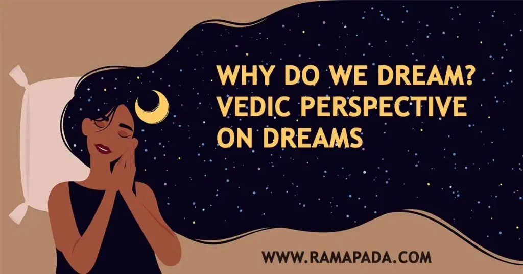 Vedic perspective on dreams' meaning: why do we dream? Subconscious mind, spiritual interpretation